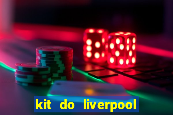 kit do liverpool dls 19